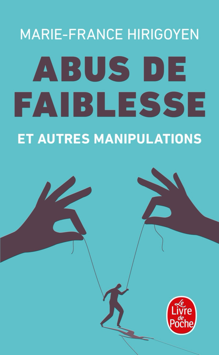 Abus de faiblesse et autres manipulations - Marie-France Hirigoyen - LGF