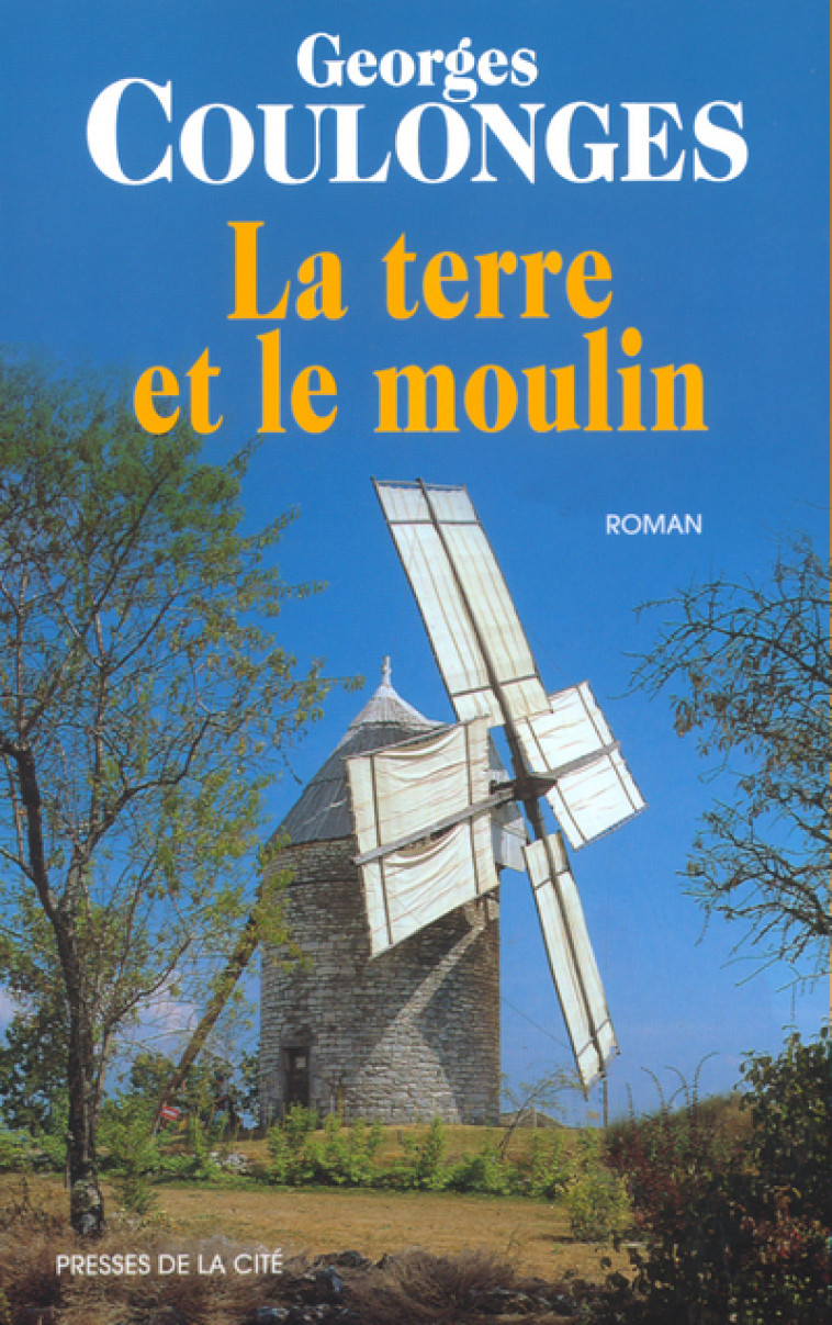 La terre et le moulin - Georges Coulonges - PRESSES CITE