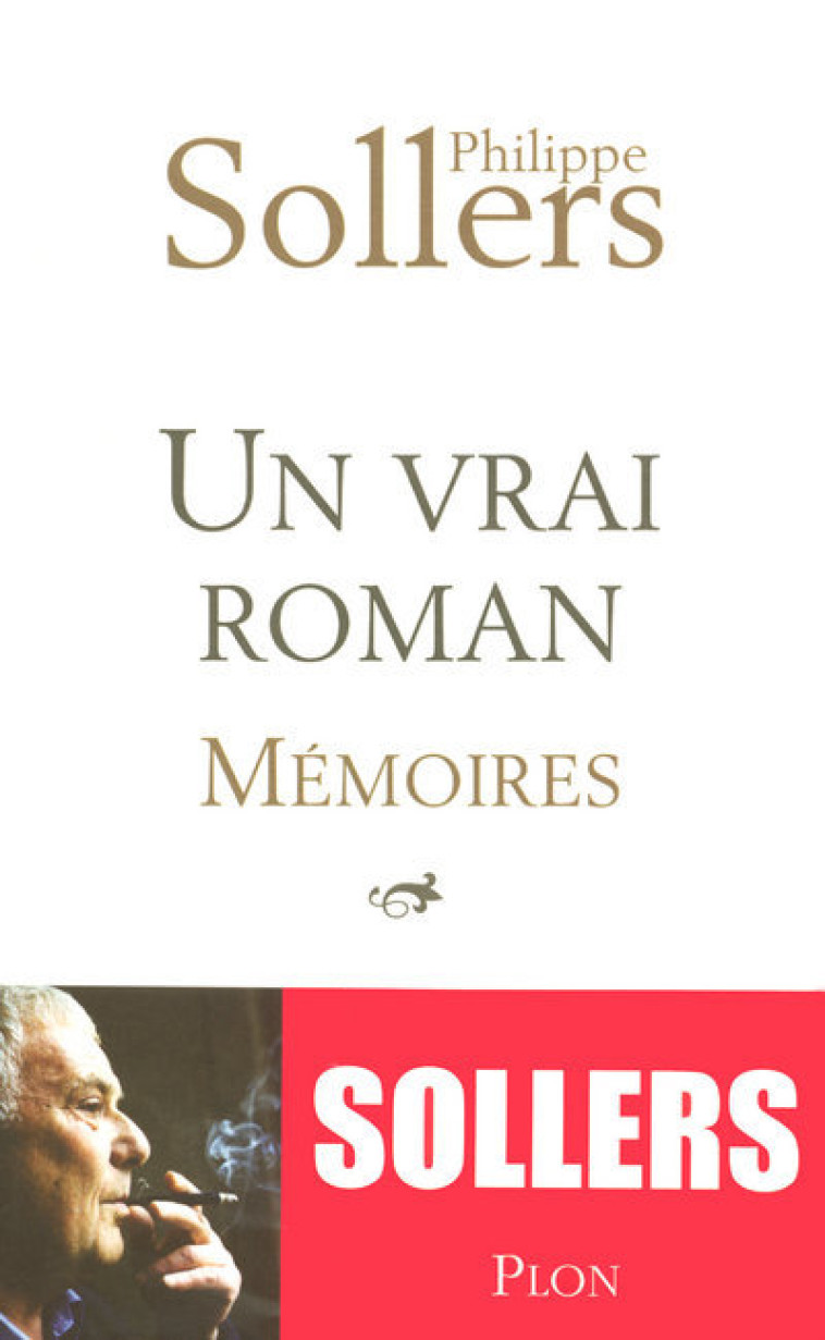 UN VRAI ROMAN MEMOIRES - Philippe Sollers - PLON