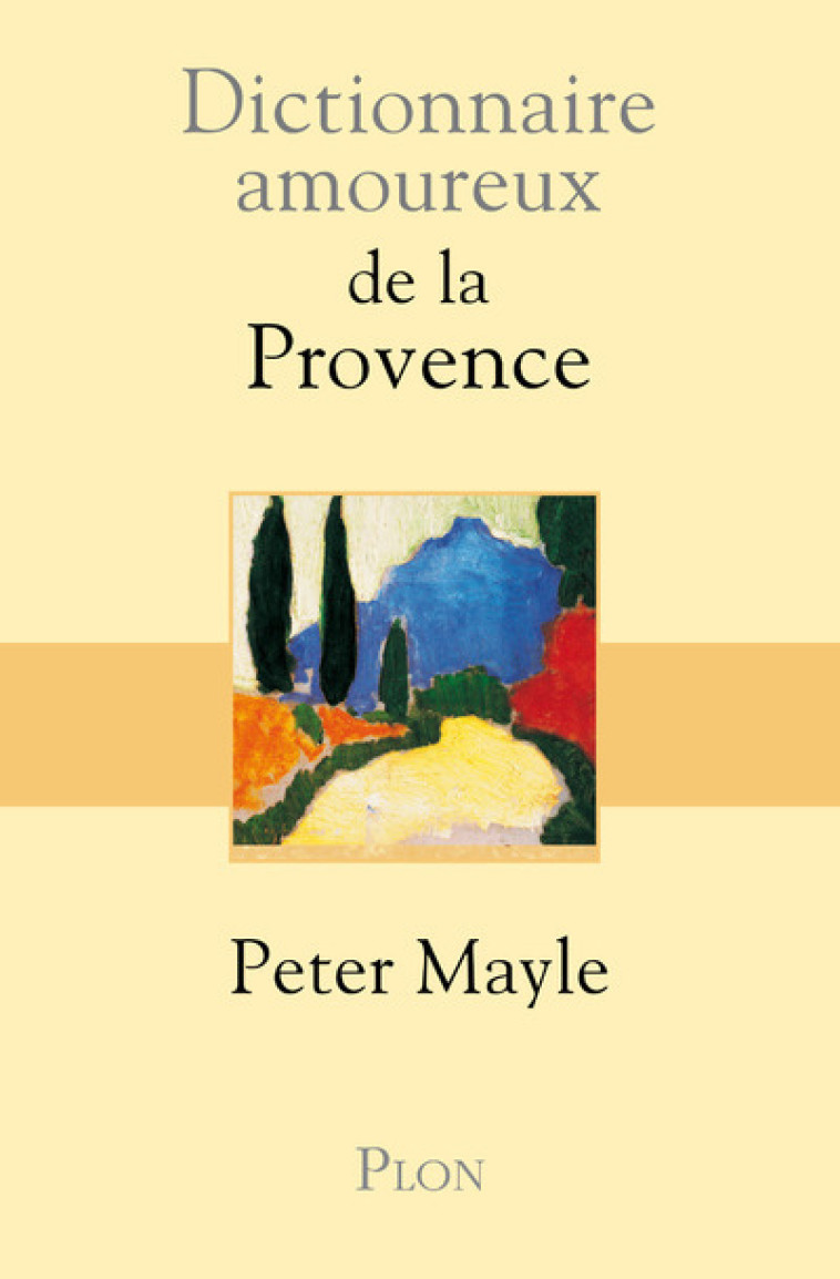 Dictionnaire amoureux de la Provence - Peter Mayle - PLON