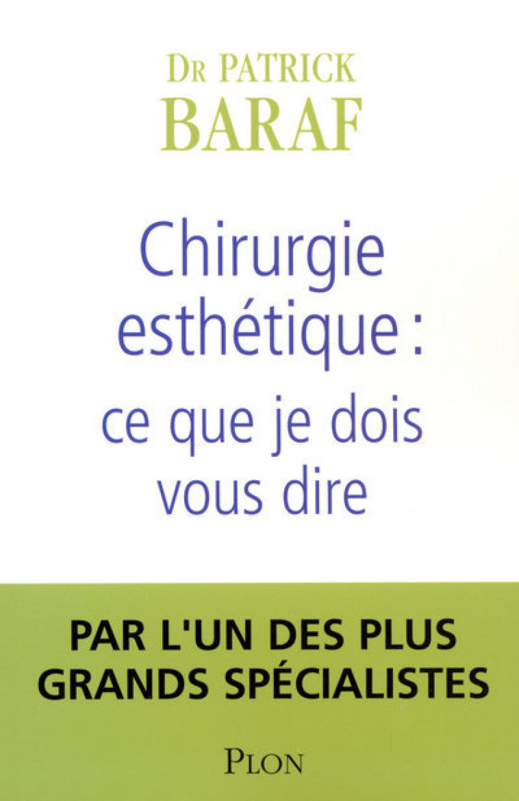 Chirurgie esthétique ce que je dois vous dire - Patrick Baraf - PLON