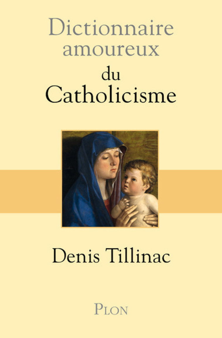 Dictionnaire amoureux du catholicisme - Denis Tillinac - PLON