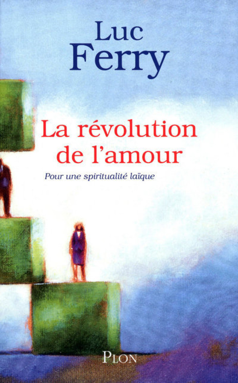 La révolution de l'amour - Luc Ferry - PLON