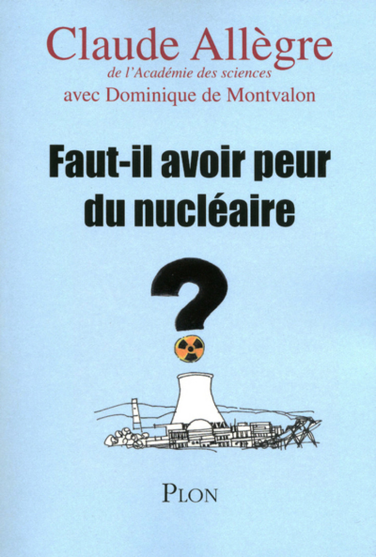 Faut-il avoir peur du nucléaire ? -  Collectif - PLON