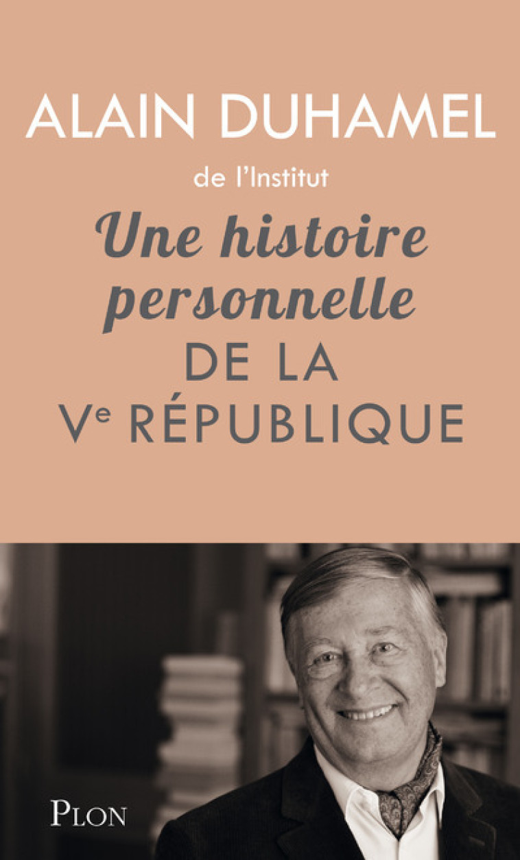 Une histoire personnelle de la Veme république - Alain Duhamel - PLON