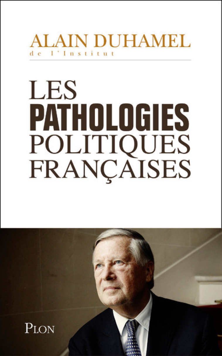 Les pathologies politiques françaises - Alain Duhamel - PLON