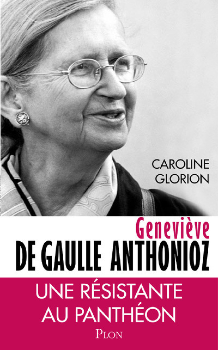 Geneviève de Gaulle Anthonioz - Caroline Glorion - PLON