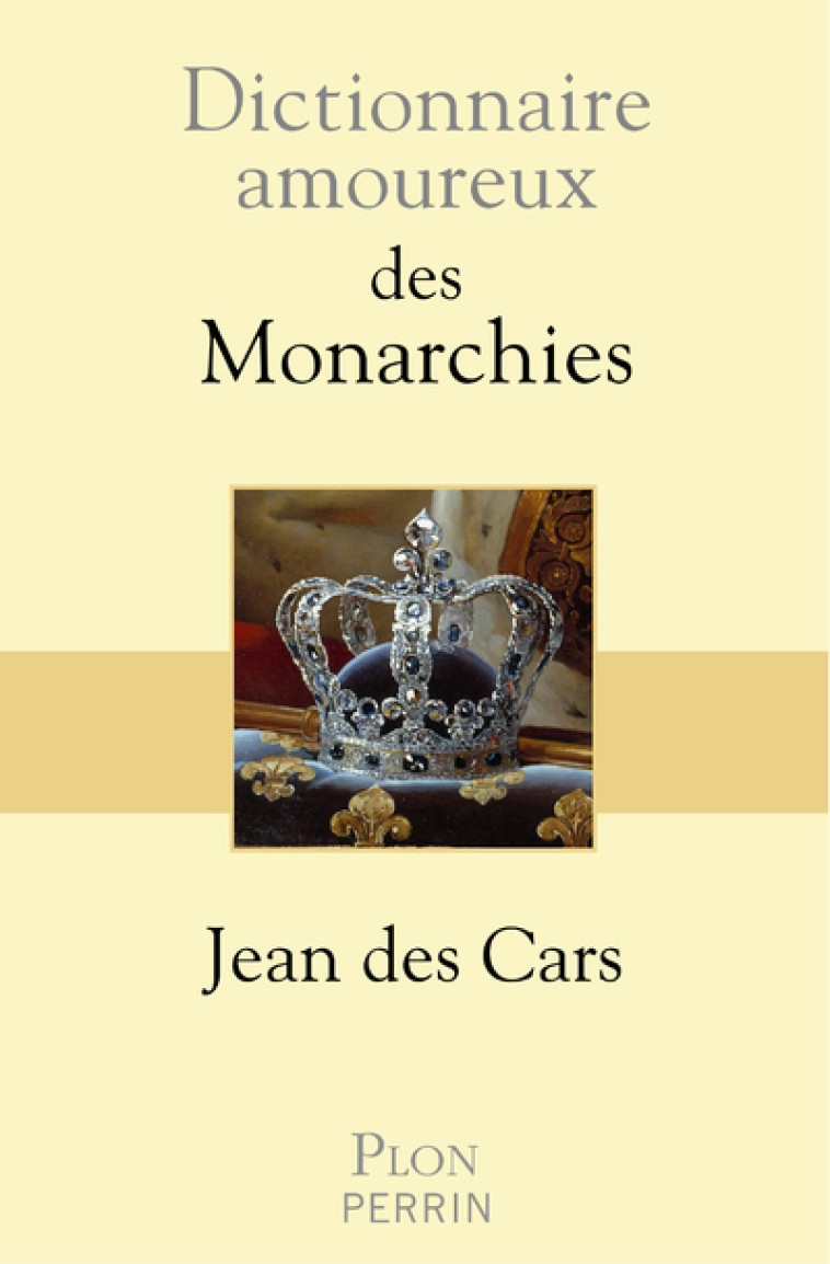 Dictionnaire amoureux des monarchies - Jean des Cars - PLON