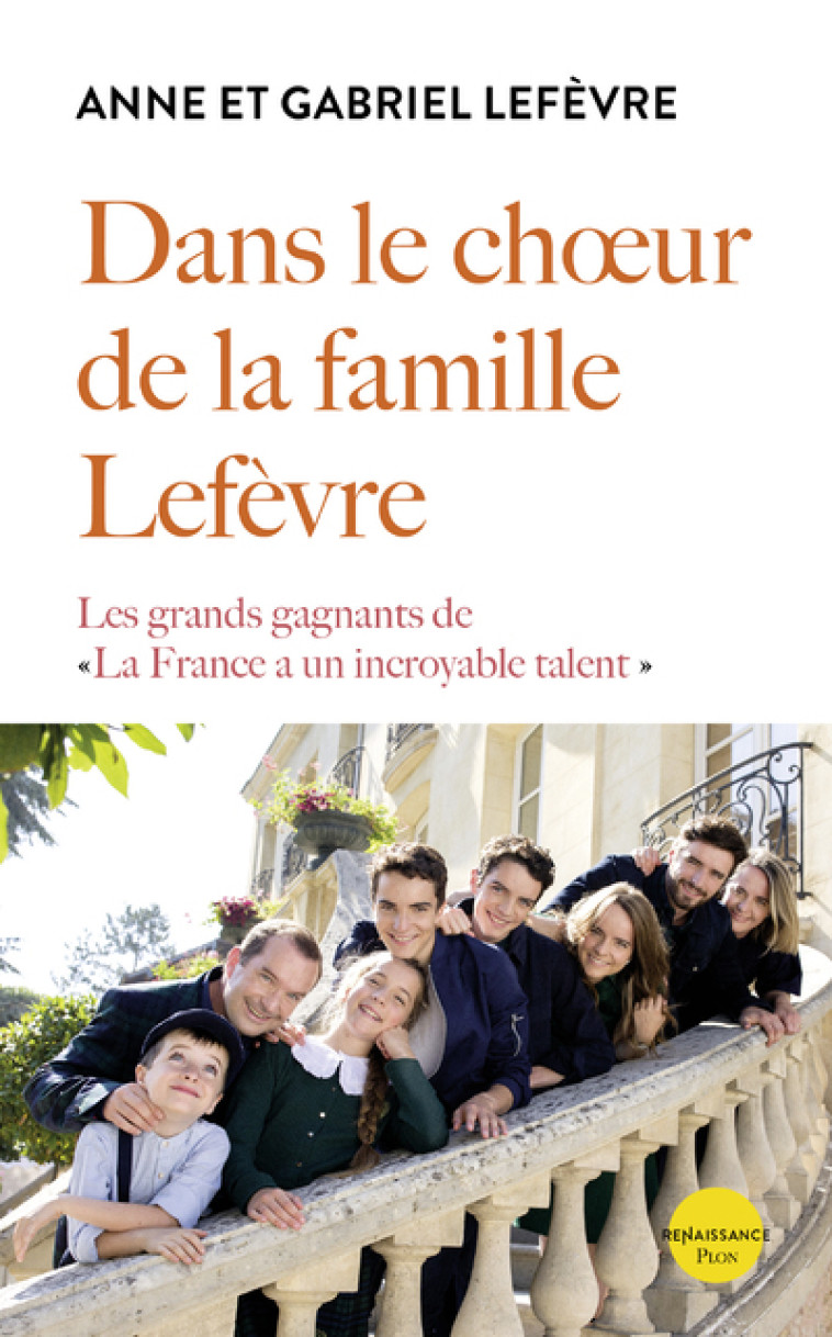 Dans le choeur de la famille Lefèvre - Les grands gagnants de La France a un incroyable talent - Anne Lefèvre - PLON