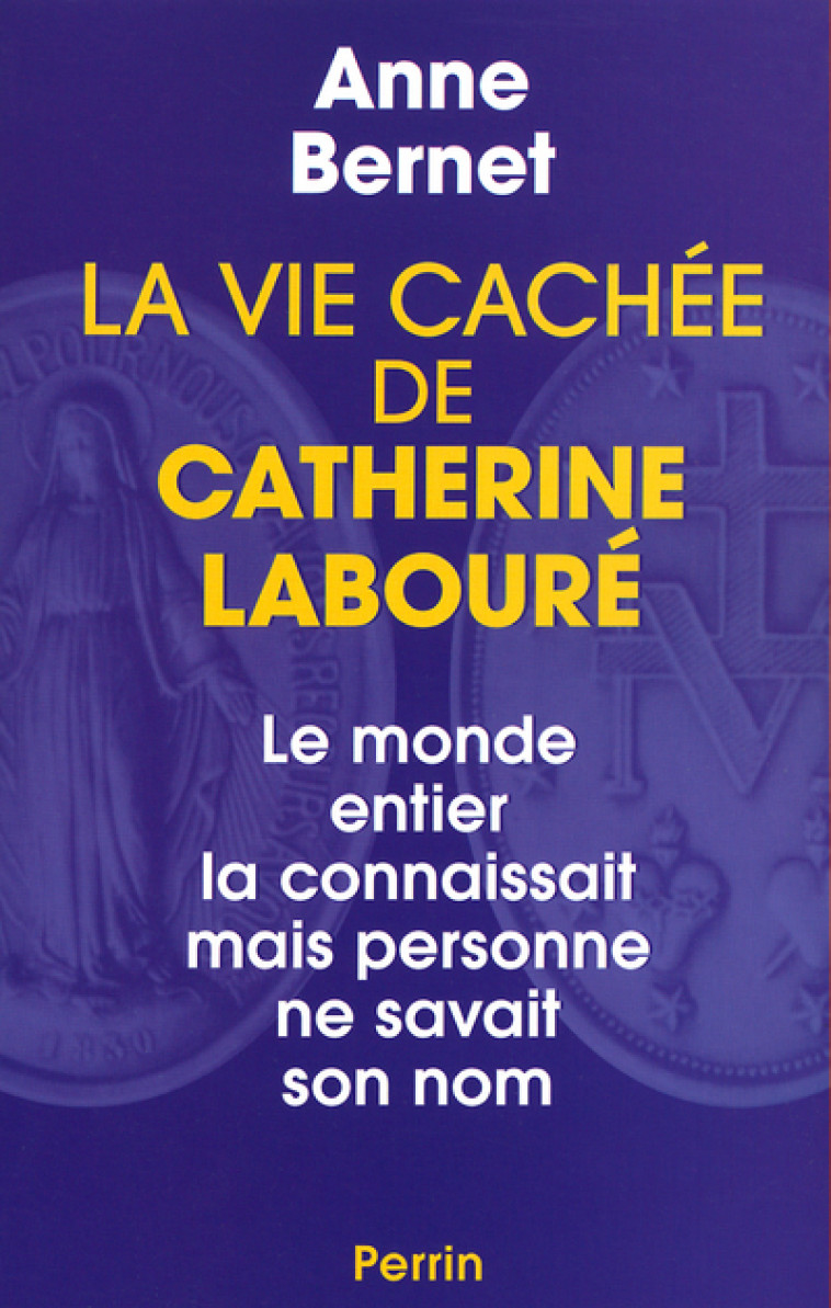 La vie cachée de Catherine Labouré - Anne Bernet - PERRIN