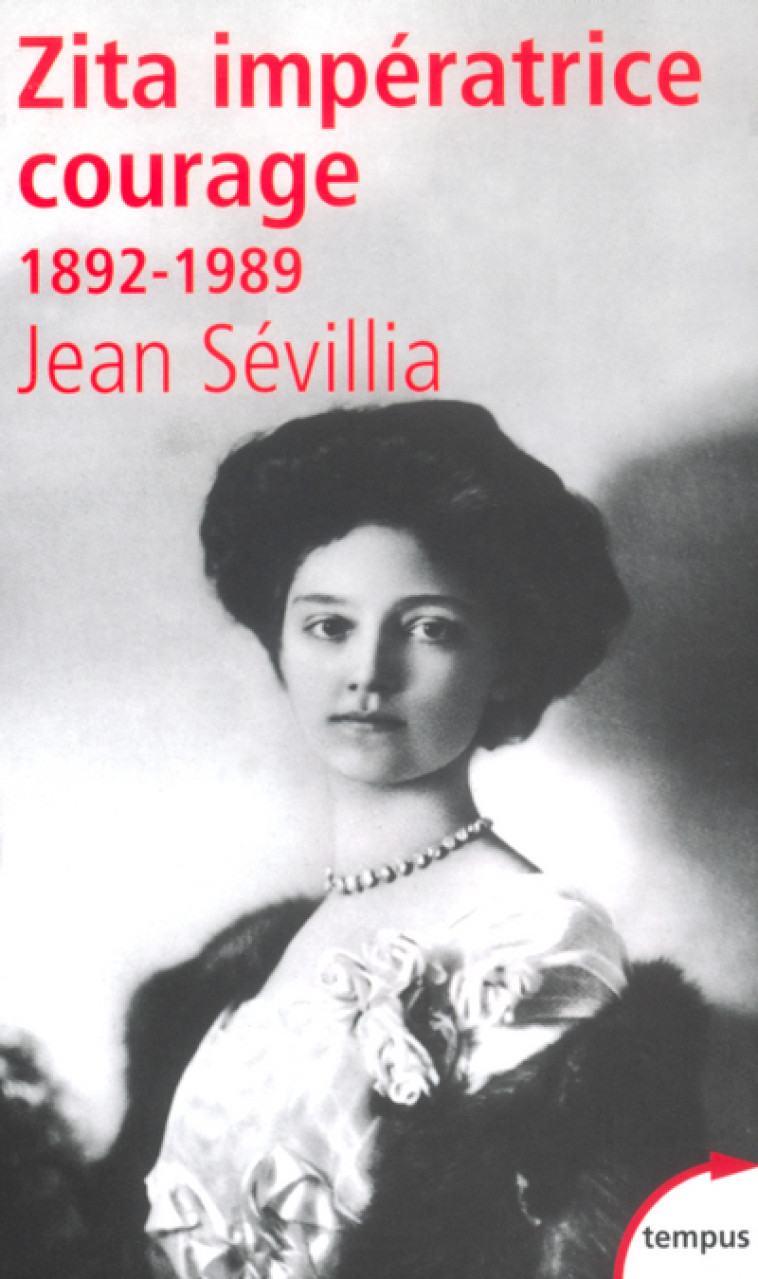 Zita, impératrice courage 1892-1989 - Jean Sévillia - TEMPUS PERRIN