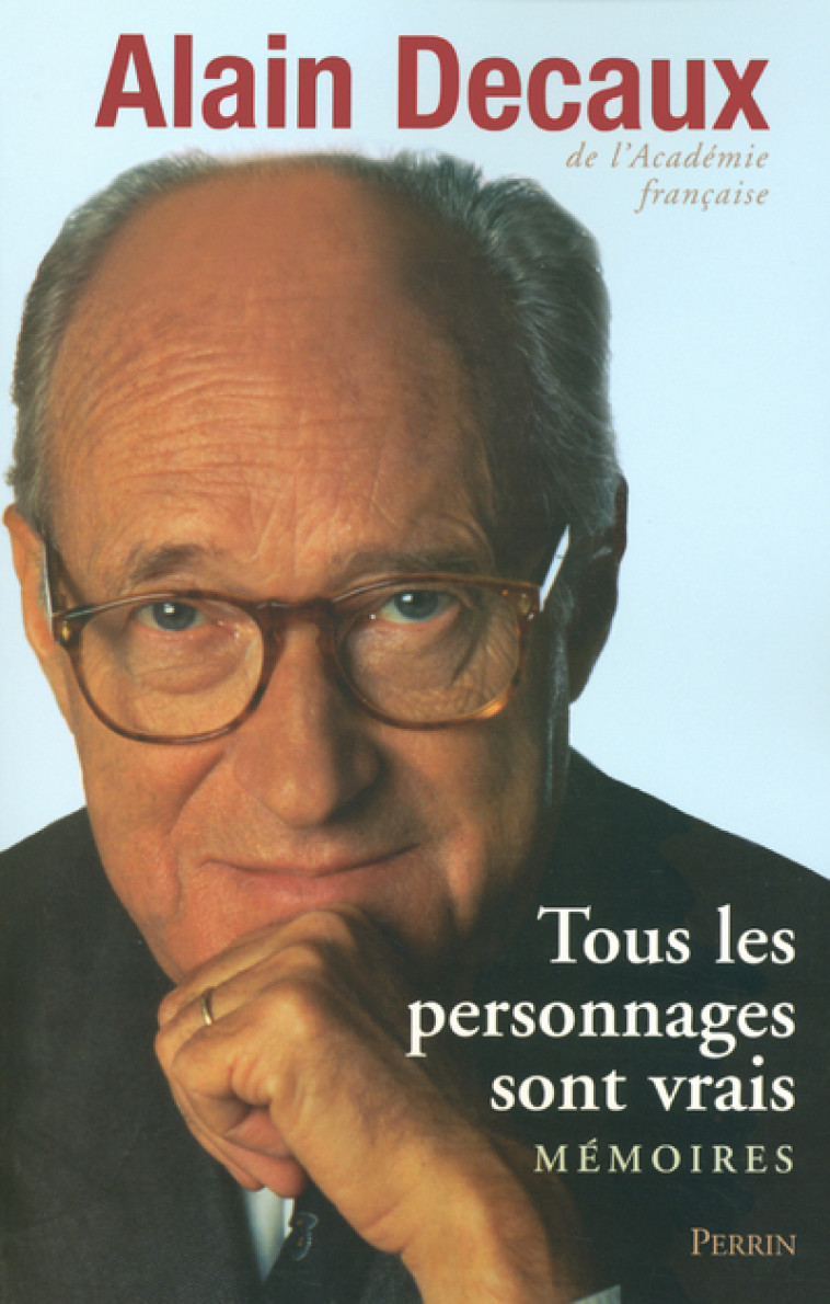 Tous les personnages sont vrais - Alain Decaux - PERRIN