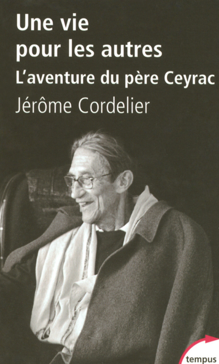 Une vie pour les autres l'aventure du père Ceyrac - Jérôme Cordelier - TEMPUS PERRIN