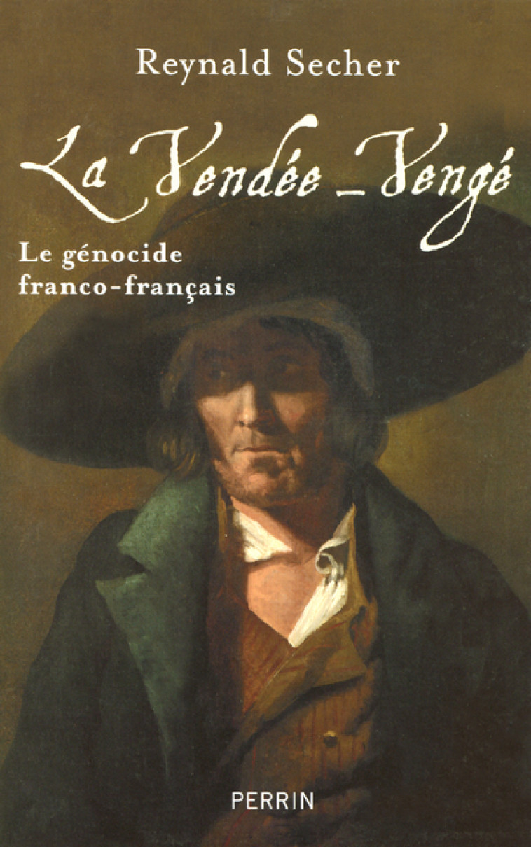 La Vendée-Vengé le génocide franco-français - Reynald Secher - PERRIN