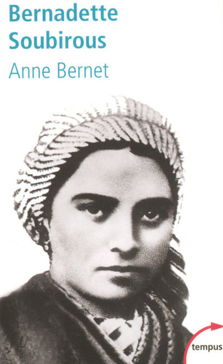 Bernadette Soubirous - Anne Bernet - TEMPUS PERRIN