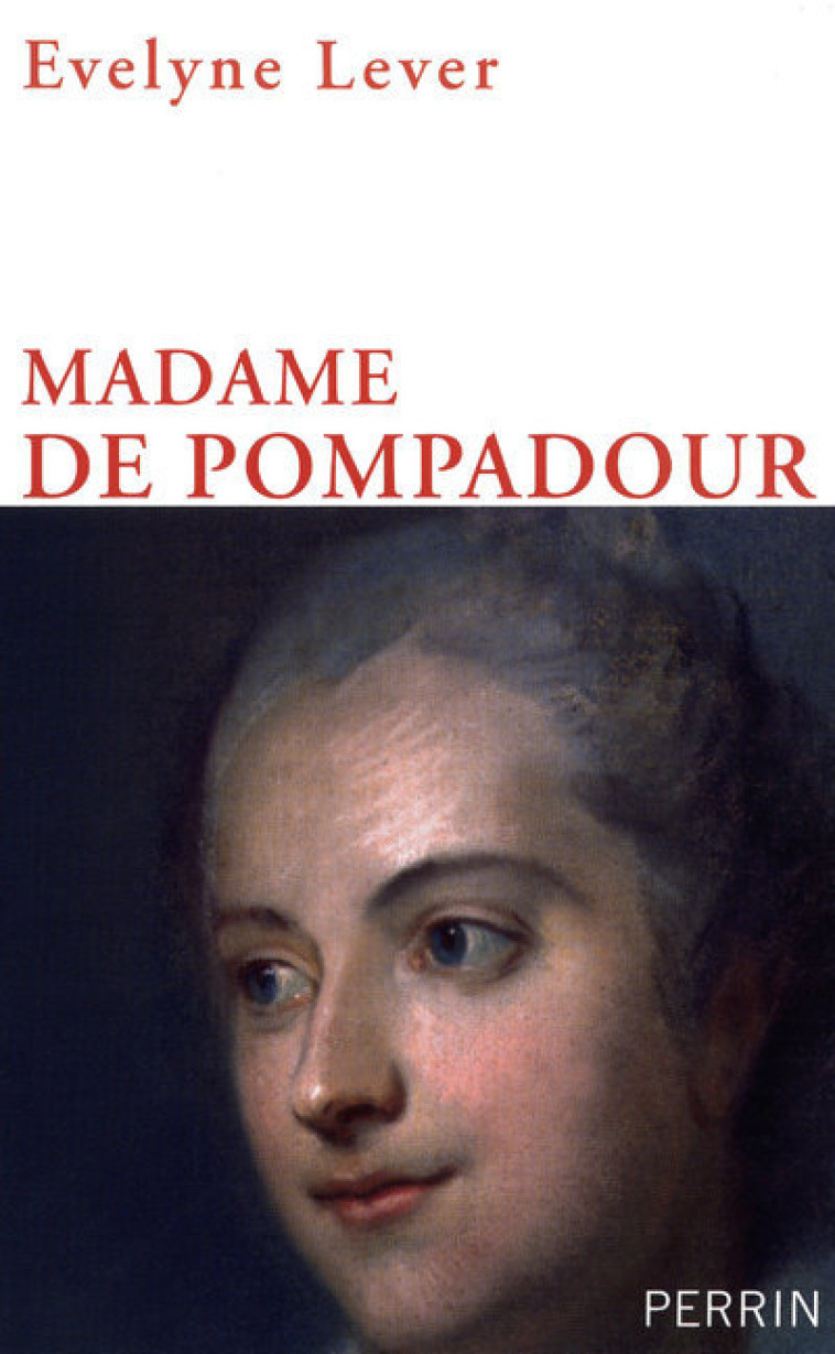 Madame de Pompadour - Évelyne Lever - PERRIN