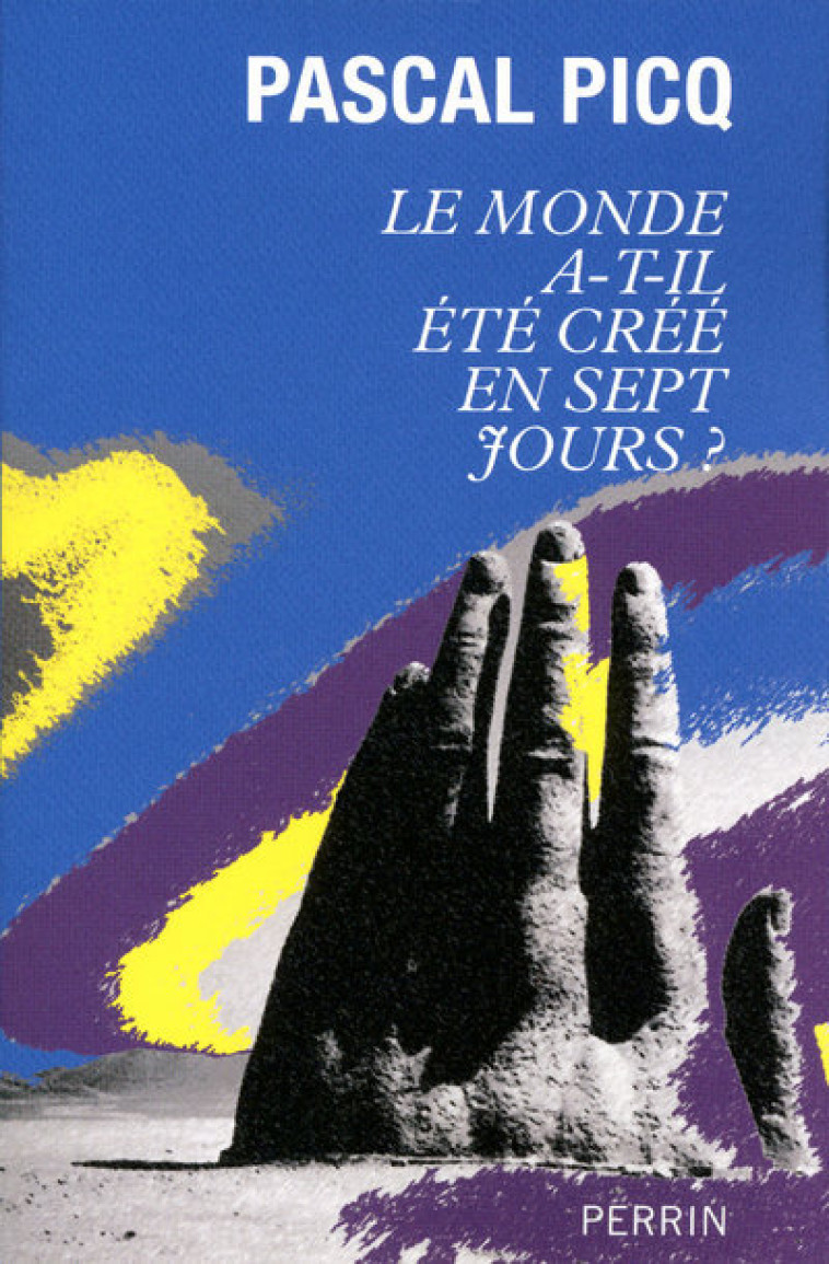 Le monde a-t-il été créé en sept jours ? - Pascal Picq - PERRIN