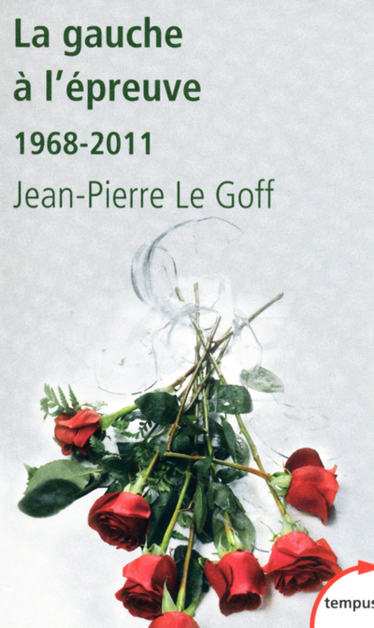 La gauche à l'épreuve (1968-2011) - Jean-Pierre Le Goff - TEMPUS PERRIN