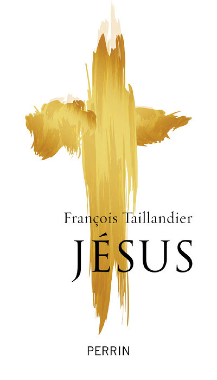 Jésus - François Taillandier - PERRIN