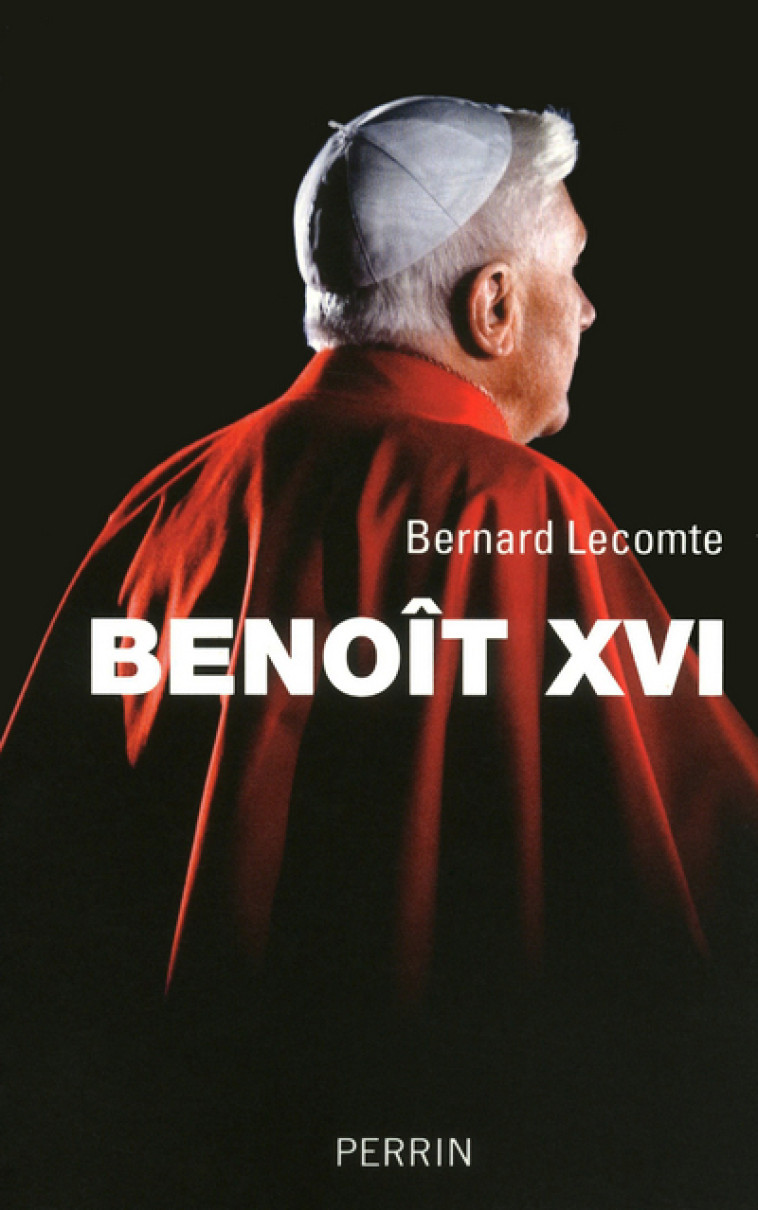 Benoît XVI NE - Bernard Lecomte - PERRIN