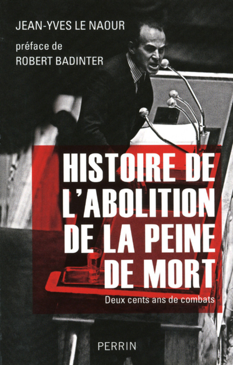 Histoire de l'abolition de la peine de mort 200 ans de combats - Jean-Yves Le Naour - PERRIN