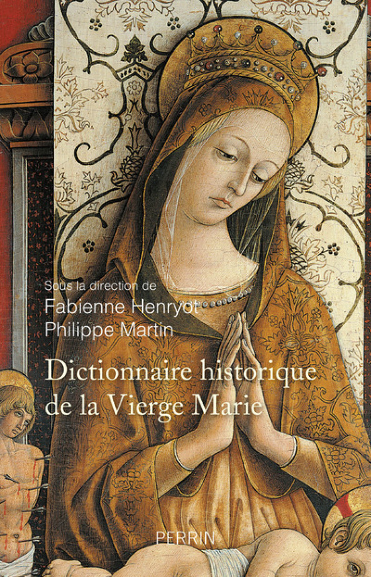 Dictionnaire historique de la Vierge Marie - Fabienne Henryot - PERRIN