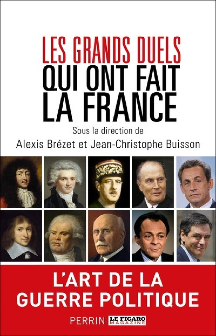 Les grands duels qui ont fait la France - Alexis Brézet - PERRIN