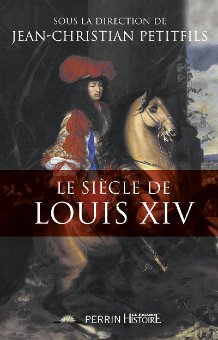 Le siècle de Louis XIV -  Collectif - PERRIN