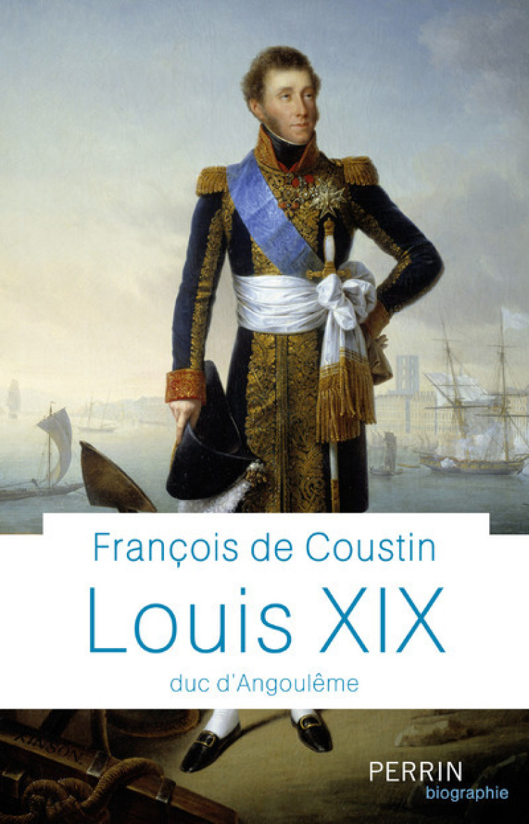 Louis XIX - Duc d'Angoulême - François de Coustin - PERRIN