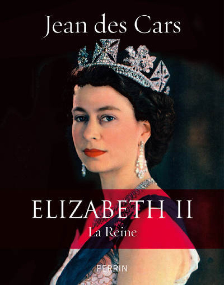 Elizabeth II La Reine - Jean des Cars - PERRIN