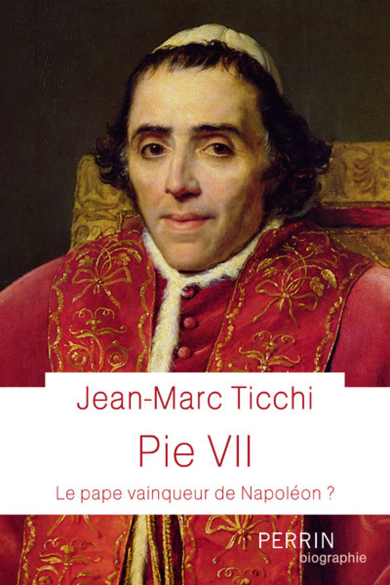 Pie VII - Le Pape vainqueur de Napoléon ? - Jean-Marc Ticchi - PERRIN