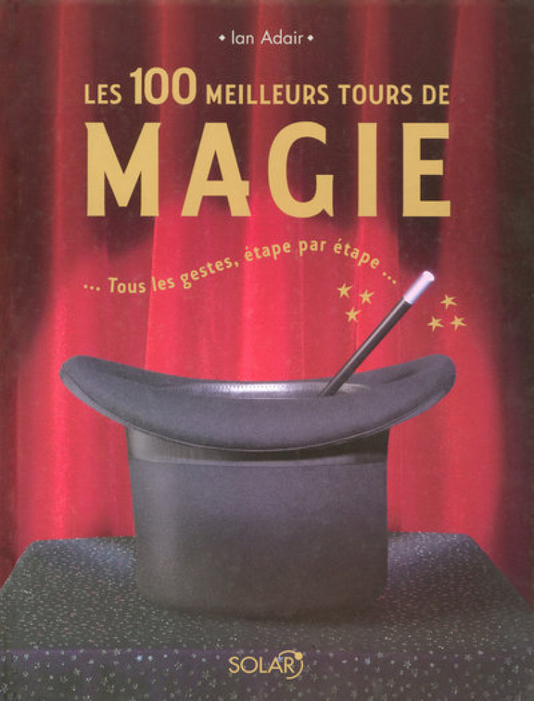 Les 100 meilleurs tours de magie -Nouvel Edition- - Ian Adair - SOLAR