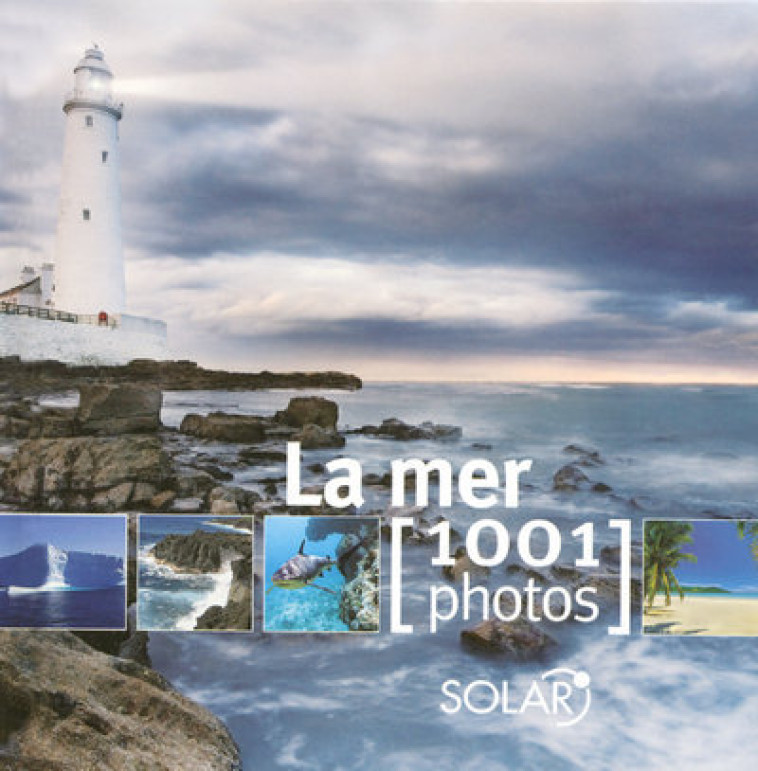 LA MER EN 1001 PHOTOS - COLLECTIF - SOLAR