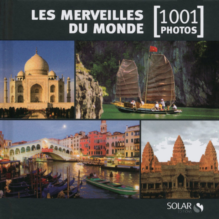 Les merveilles du monde en 1001 photos - NE -  Collectif - SOLAR