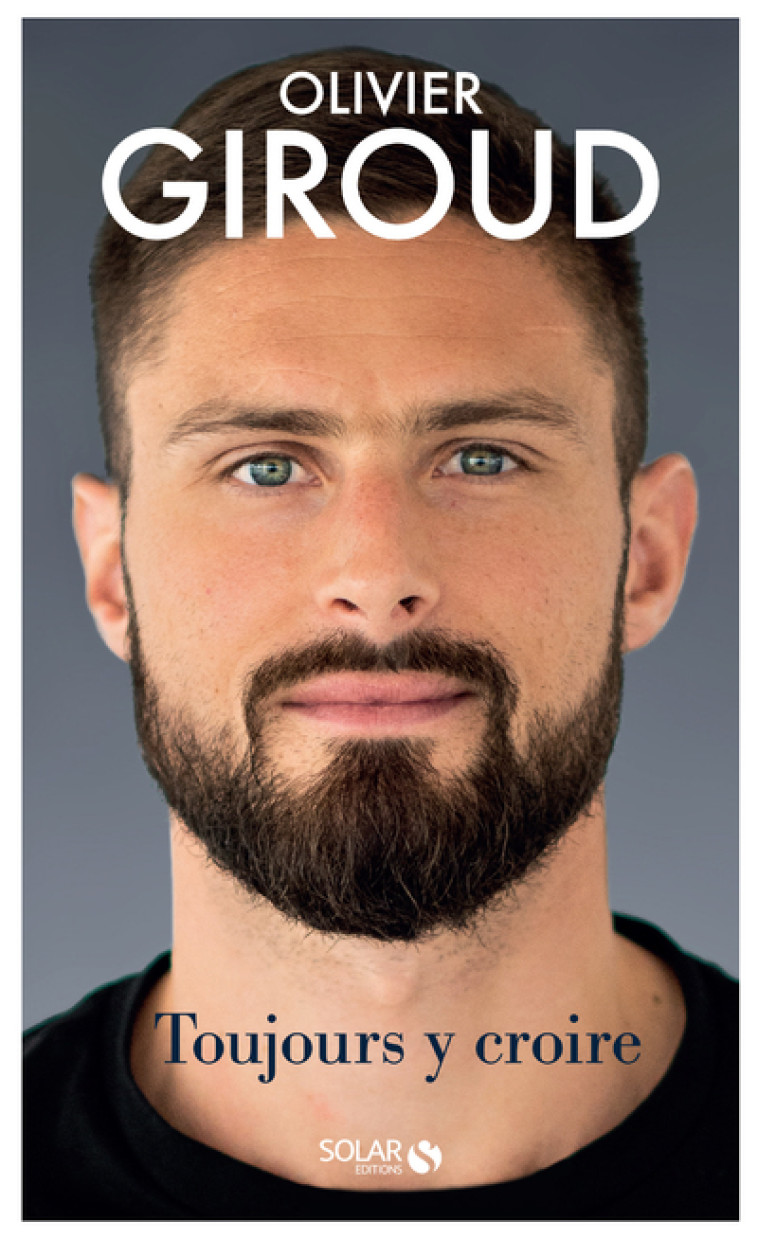 Toujours y croire - Olivier Giroud - SOLAR