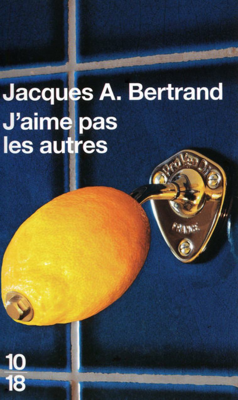 J'aime pas les autres - Jacques André Bertrand - 10 X 18