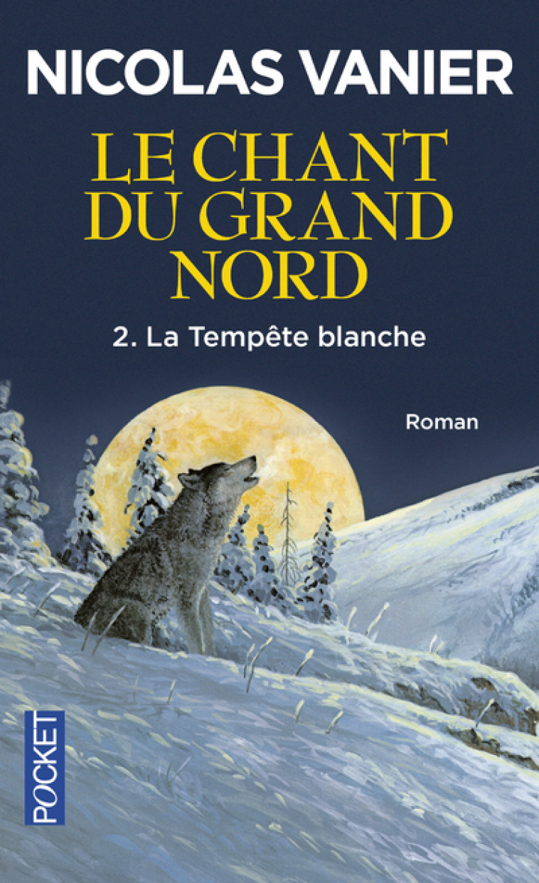 Le chant du Grand Nord - tome 2 La tempête blanche - Nicolas Vanier - POCKET