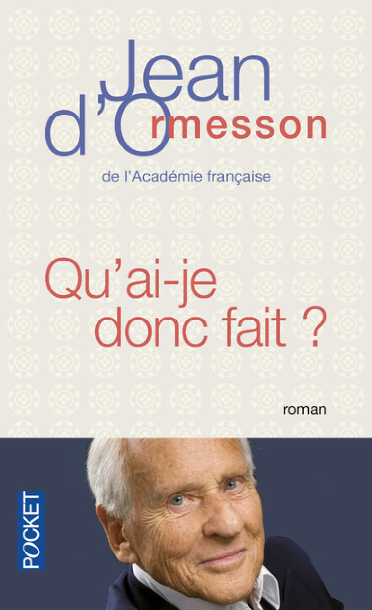 Qu'ai-je donc fait - Jean d' Ormesson - POCKET