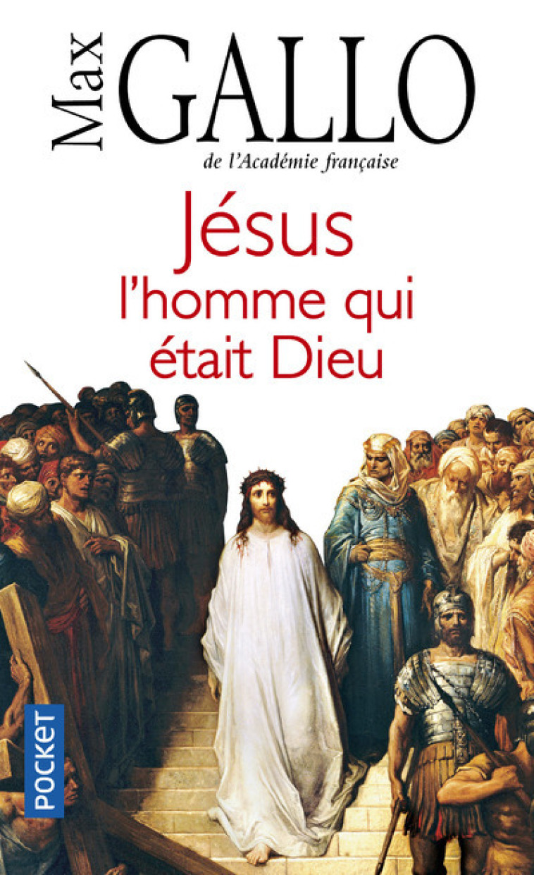 Jésus, l'homme qui était Dieu - Max Gallo - POCKET