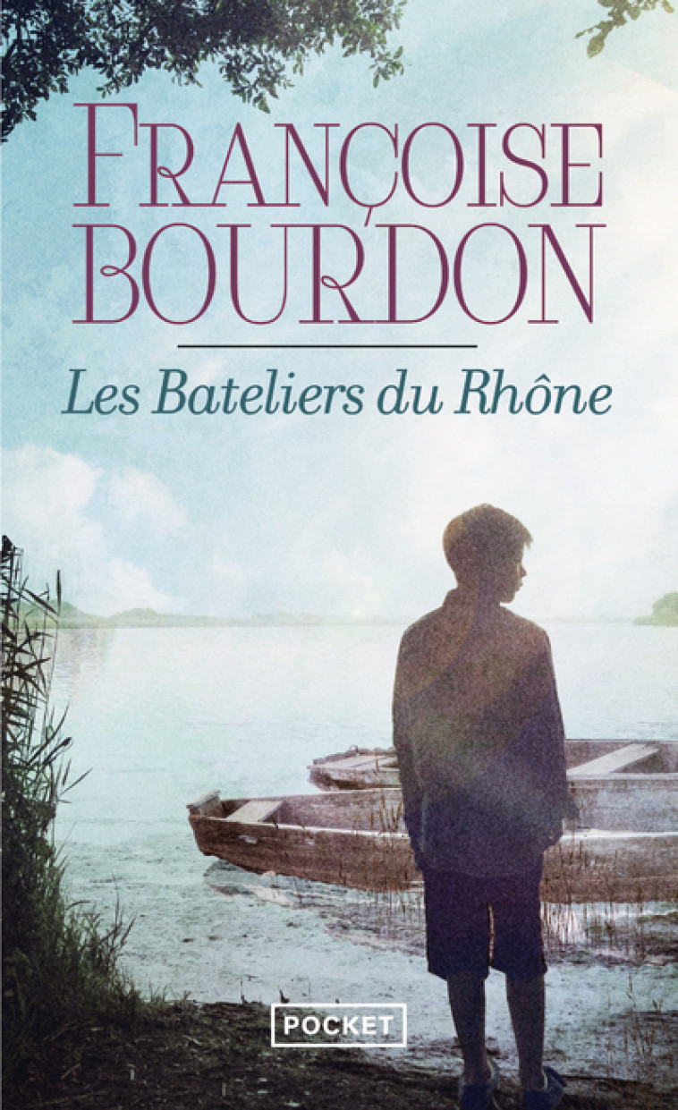 Les bateliers du Rhône - Françoise Bourdon - POCKET