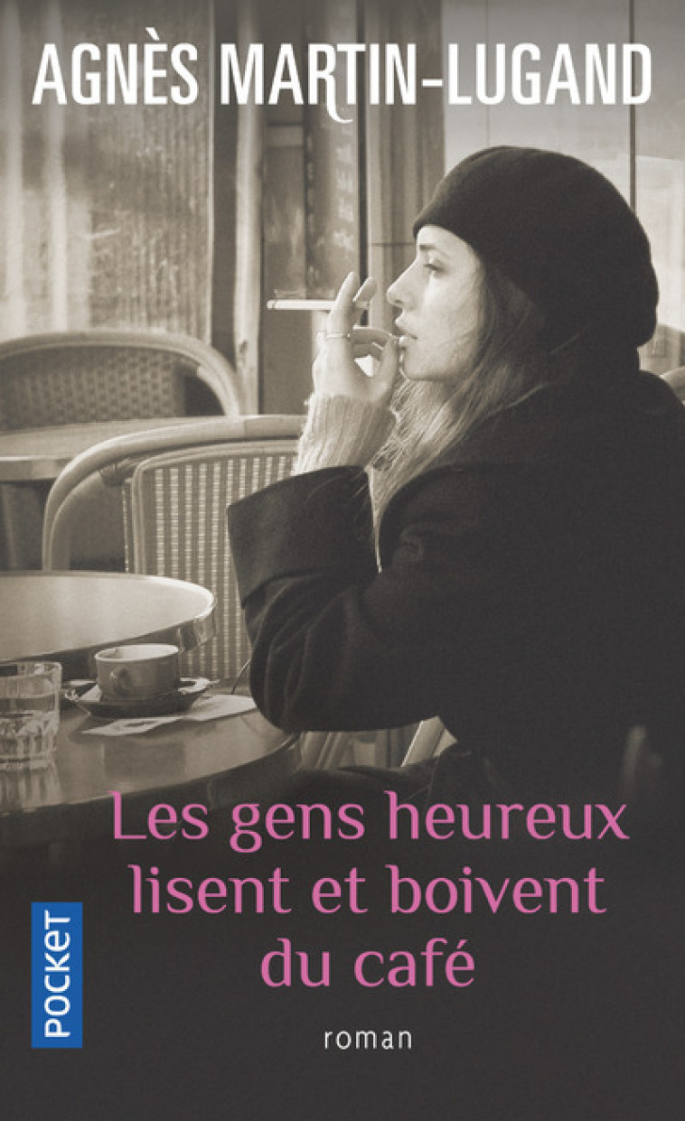 Les gens heureux lisent et boivent du café - Agnès Martin-Lugand - POCKET