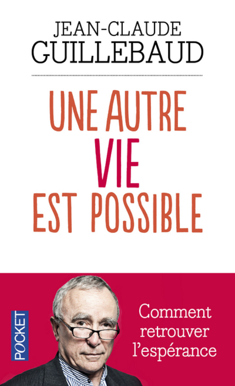 Une autre vie est possible - Jean-Claude Guillebaud - POCKET