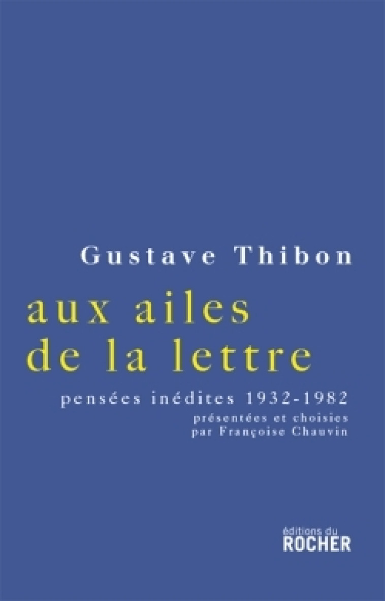 Aux ailes de la lettre... - Gustave Thibon - DU ROCHER