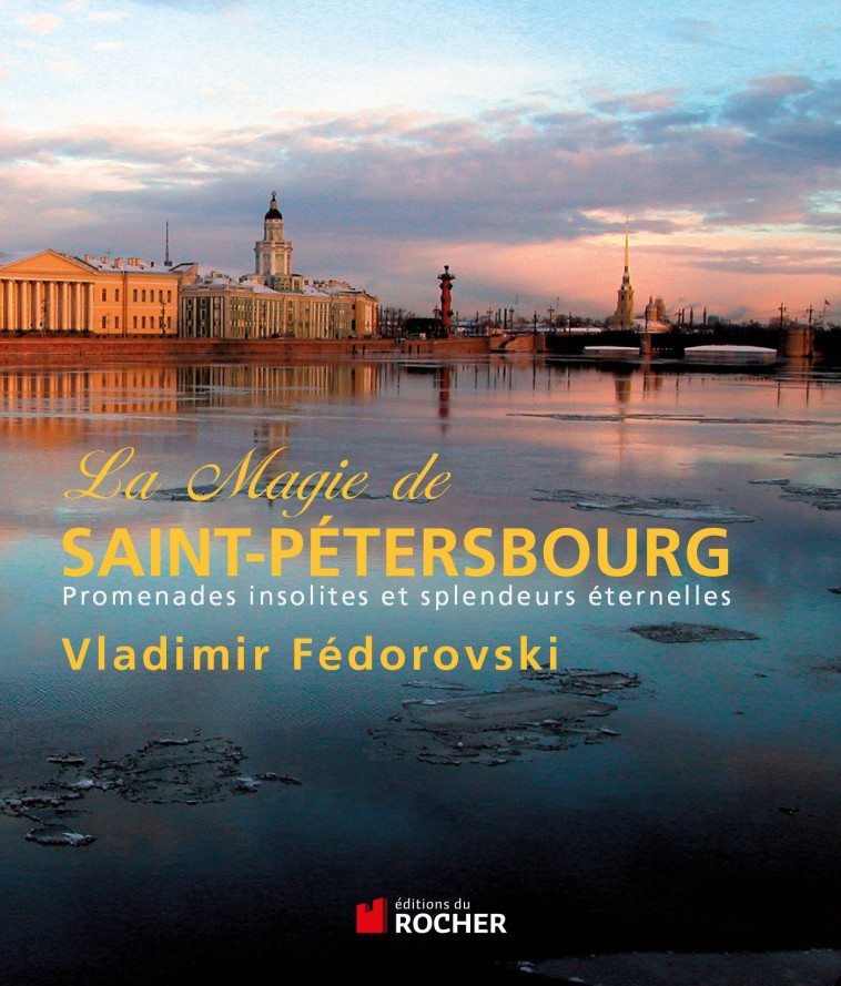 La magie de Saint-Pétersbourg - Vladimir Fédorovski - DU ROCHER