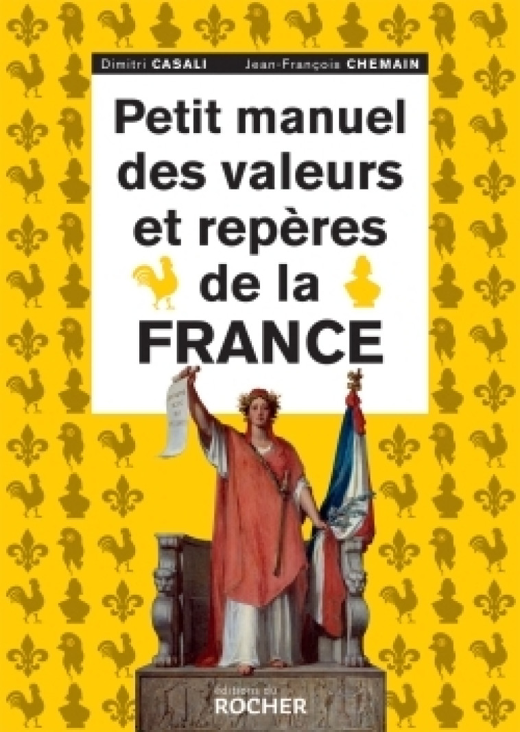 Petit manuel des valeurs et repères de la France - Dimitri Casali - DU ROCHER