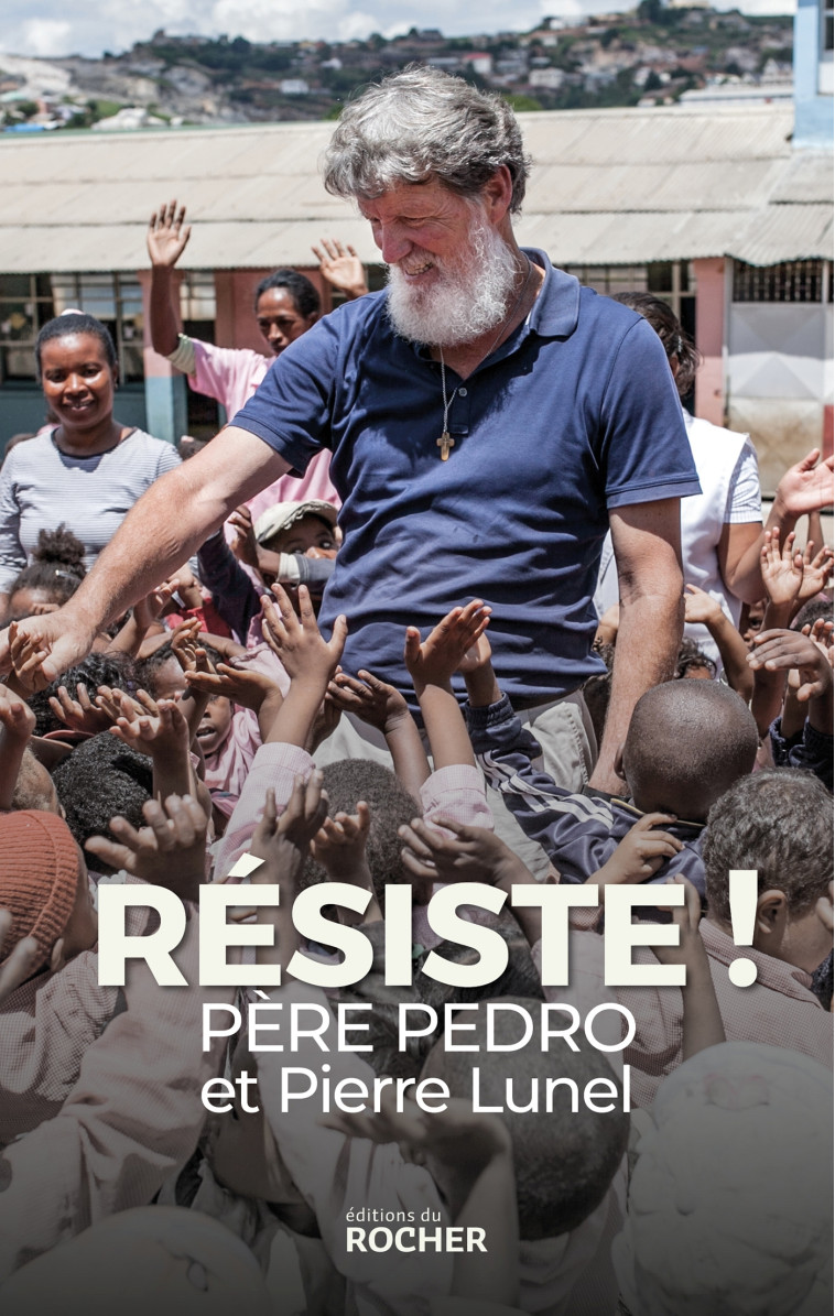 Résiste ! - Père Pedro - DU ROCHER