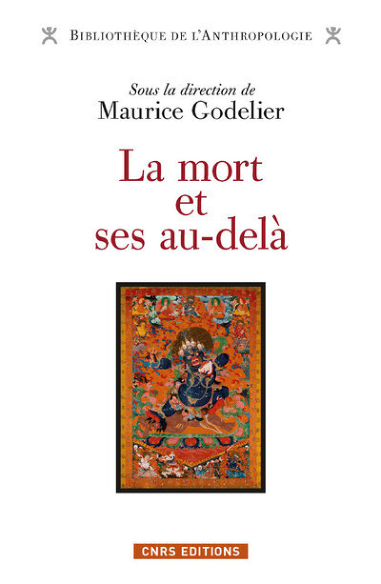 La Mort et ses au-delà - Maurice Godelier - CNRS EDITIONS