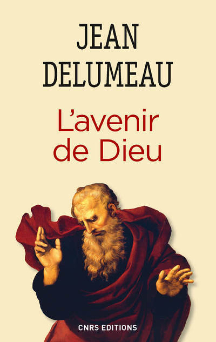 L'Avenir de Dieu - Jean Delumeau - CNRS EDITIONS