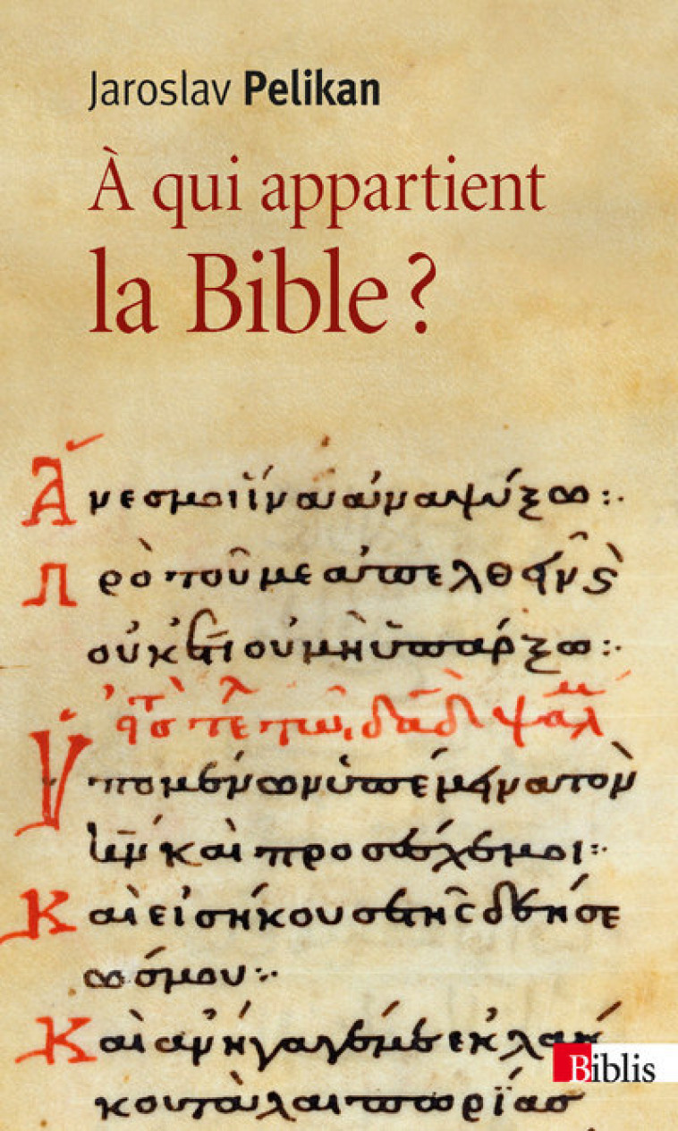 A qui appartient la bible? - Jaroslav Jan Pelikan - CNRS EDITIONS