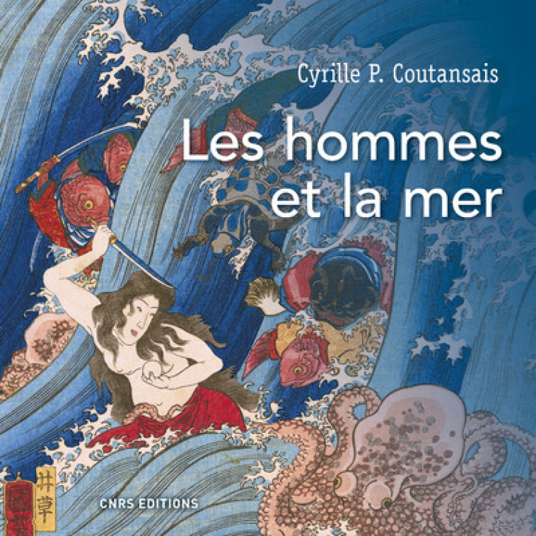 Les hommes et la mer - Cyrille P. Coutansais - CNRS EDITIONS